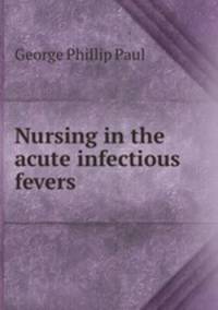 Nursing in the acute infectious fevers