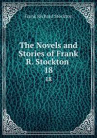 The Novels and Stories of Frank R. Stockton .. 18
