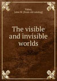 The visible and invisible worlds