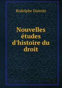 Nouvelles tudes d`histoire du droit