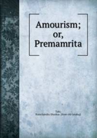 Amourism; or, Premamrita