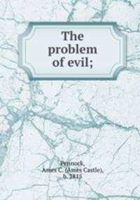 The problem of evil;
