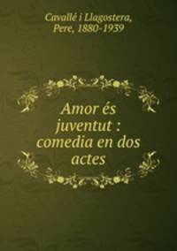 Amor s juventut : comedia en dos actes
