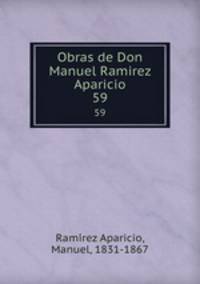 Obras de Don Manuel Ramirez Aparicio. 59
