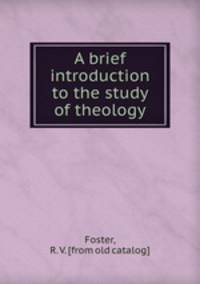 A brief introduction to the study of theology