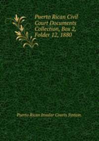 Puerto Rican Civil Court Documents Collection, Box 2, Folder 12, 1880.