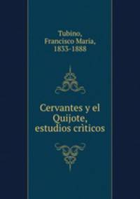 Cervantes y el Quijote, estudios crticos