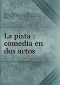 La pista : comedia en dos actos