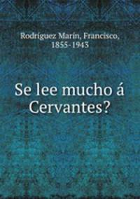 Se lee mucho Cervantes?