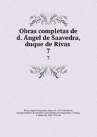 Obras completas de d. Angel de Saavedra, duque de Rivas . 7