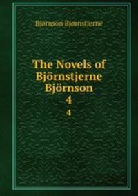 The Novels of Bjrnstjerne Bjrnson. 4