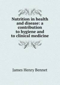Nutrition in health and disease: a contribution to hygiene and to clinical medicine