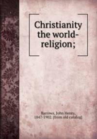 Christianity the world-religion;