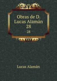 Obras de D. Lucas Alamn.. 28