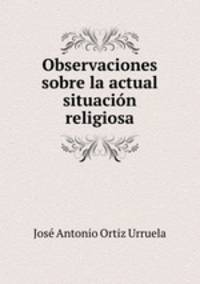 Observaciones sobre la actual situacin religiosa