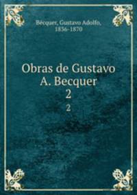 Obras de Gustavo A. Becquer. 2