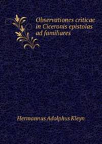 Observationes criticae in Ciceronis epistolas ad familiares
