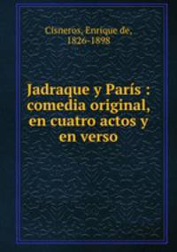 Jadraque y Pars : comedia original, en cuatro actos y en verso