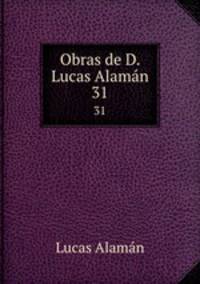 Obras de D. Lucas Alamn.. 31