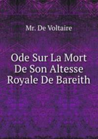 Ode Sur La Mort De Son Altesse Royale De Bareith
