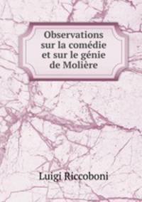 Observations sur la comdie et sur le gnie de Molire
