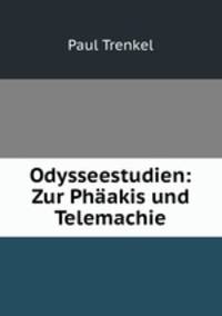 Odysseestudien: Zur Phakis und Telemachie