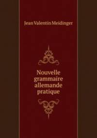 Nouvelle grammaire allemande pratique
