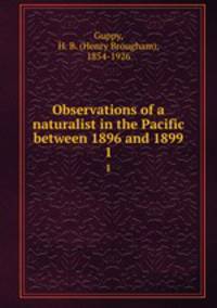 Observations of a naturalist in the Pacific between 1896 and 1899. 1