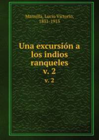 Una excursin a los indios ranqueles. v. 2