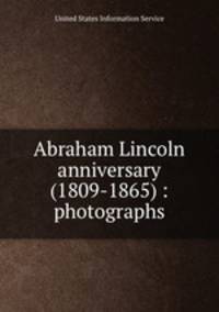 Abraham Lincoln anniversary (1809-1865) : photographs