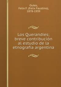 Los Querandes; breve contribucin al estudio de la etnografa argentina