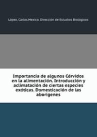Importancia de algunos Crvidos en la alimentacin. Introduccin y aclimatacin de ciertas especies exticas. Domesticacin de las aborgenes