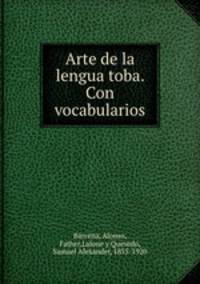 Arte de la lengua toba. Con vocabularios