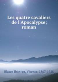 Les quatre cavaliers de l`Apocalypse; roman