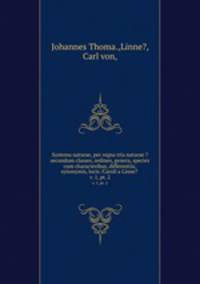 Systema naturae, per regna tria naturae ?secundum classes, ordines, genera, species cum characteribus, differentiis, synonymis, locis /Caroli a Linne? .. v. 1, pt. 2