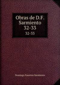Obras de D.F. Sarmiento.. 32-33