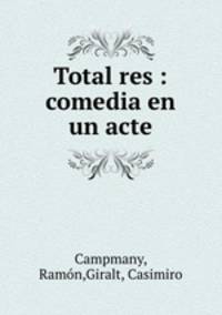Total res : comedia en un acte