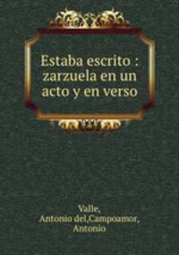 Estaba escrito : zarzuela en un acto y en verso