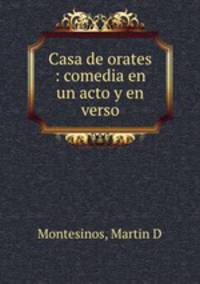 Casa de orates : comedia en un acto y en verso