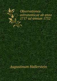 Observationes astronomicae ab anno 1717 ad annum 1752