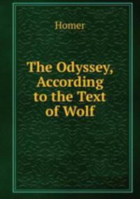 The Odyssey, According to the Text of Wolf