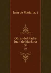 Obras del Padre Juan de Mariana. 30