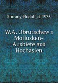 W.A. Obrutschew`s Mollusken-Ausbiete aus Hochasien