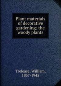 Plant materials of decorative gardening; the woody plants