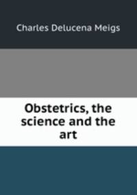 Obstetrics, the science and the art