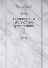Lauterdale : a story of two generations. 1
