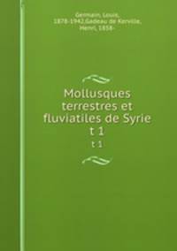 Mollusques terrestres et fluviatiles de Syrie. t 1