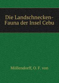 Die Landschnecken-Fauna der Insel Cebu