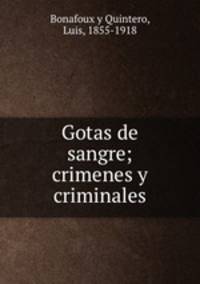 Gotas de sangre; crimenes y criminales