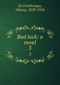 Bad luck: a novel. 3
